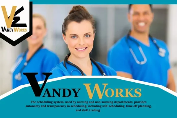 VandyWorks, healthcare staffing, nurse scheduling, healthcare technology, shift management, easy scheduling, healthcare professionals, VandyWorks benefits