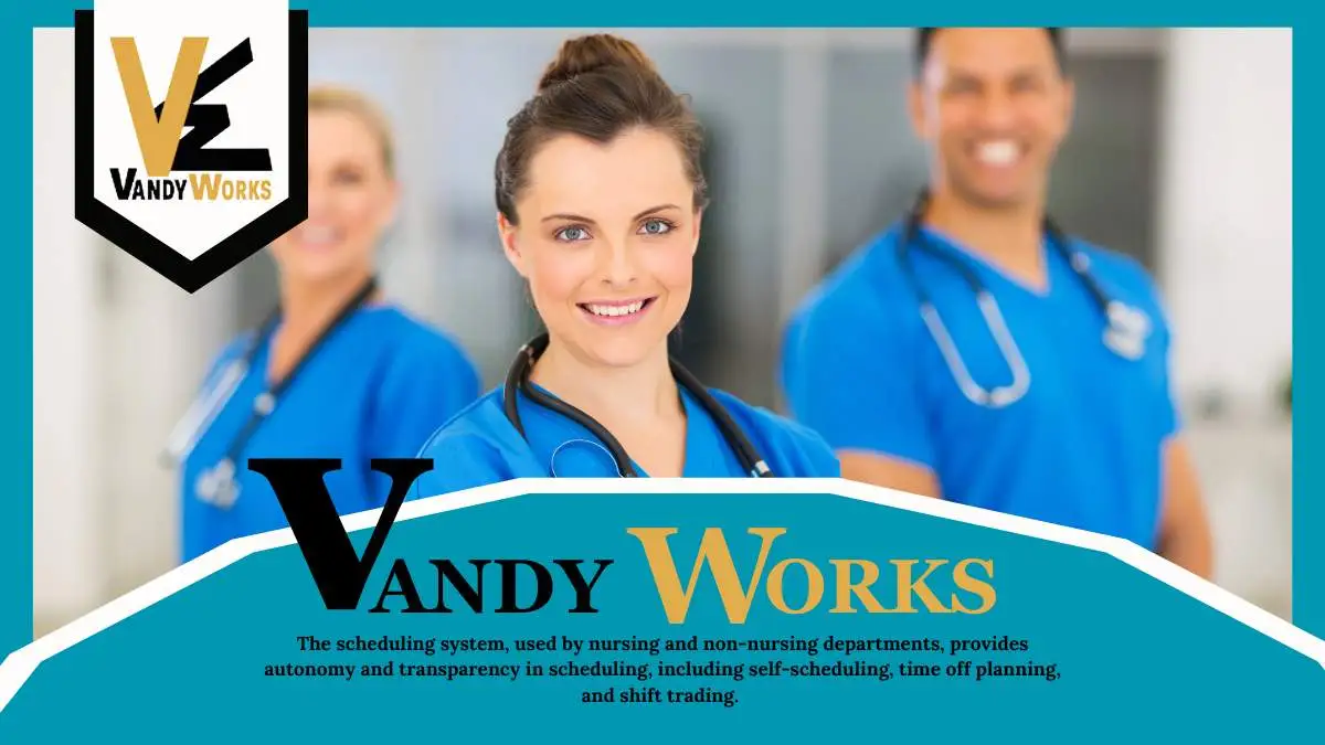 VandyWorks, healthcare staffing, nurse scheduling, healthcare technology, shift management, easy scheduling, healthcare professionals, VandyWorks benefits